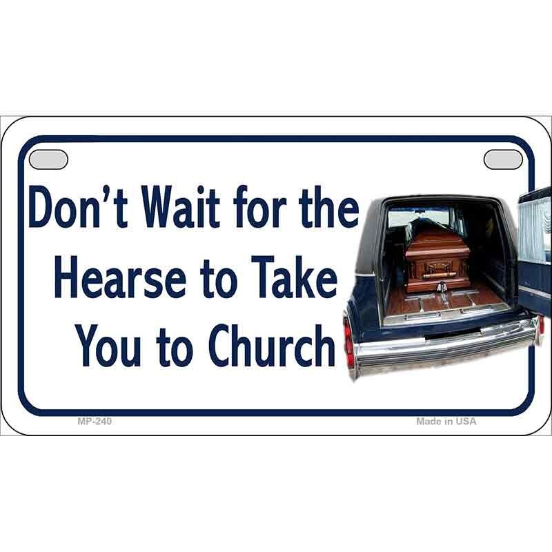 Don’t Wait For The Hearse Novelty Metal Motorcycle Plate